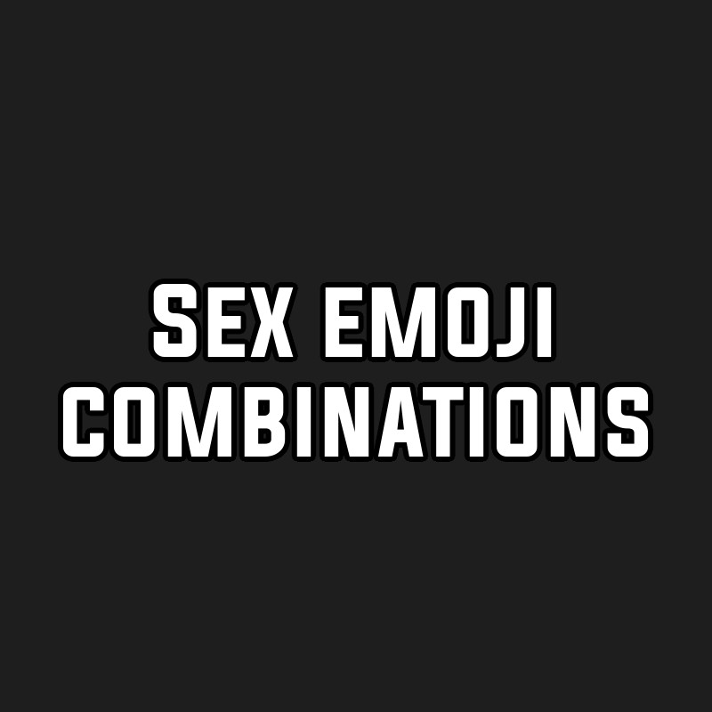 Sex emoji combinations